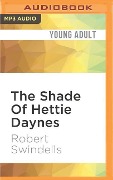 The Shade of Hettie Daynes - Robert Swindells