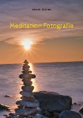 Cover-Bild zum Titel 'Meditation Fotografie' von 'Sebastian Dzierzon'