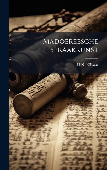 Madoereesche Spraakkunst - H N Kiliaan