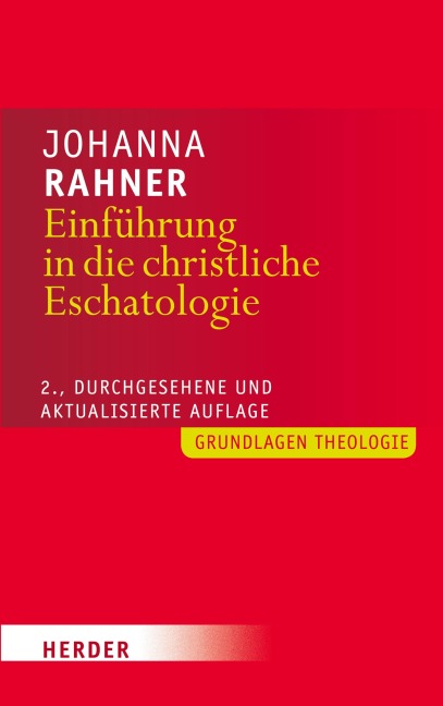 Einführung in die christliche Eschatologie - Johanna Rahner