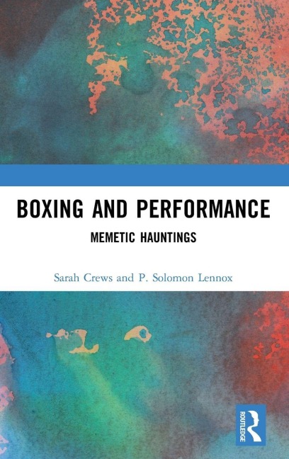 Boxing and Performance - Sarah Crews, P. Solomon Lennox