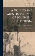 Cover-Bild zum Titel 'A Visit to the Mission Indians of Southern California: And Other Western Tribes' von 'Charles Cornelius Painter'