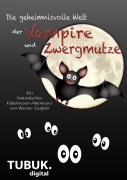 Cover-Bild zum Titel 'Die geheimnisvolle Welt der Vampire und Zwergmutze' von 'Werner Gutjahr'