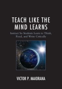Cover-Bild zum Titel 'Teach Like the Mind Learns' von 'Victor P. Maiorana'