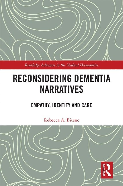 Reconsidering Dementia Narratives - Rebecca Bitenc