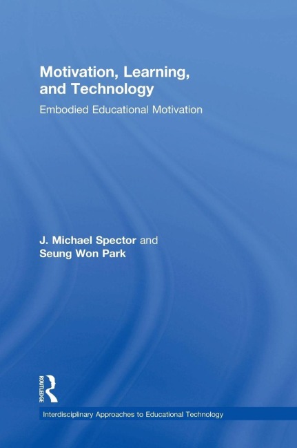 Motivation, Learning, and Technology - J. Michael Spector, Seung Won Park