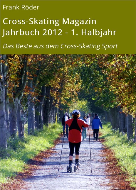 Cross-Skating Magazin Jahrbuch 2012 - 1. Halbjahr - Frank Röder