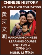 Cover-Bild zum Titel 'Chinese History and Culture of Yellow River Civilization - Mandarin Chinese Learning Course (HSK Level 4), Self-learn Chinese, Easy Lessons, Simplified Characters, Words, Idioms, Stories, Essays, Vocabulary, Culture, Poems, Confucianism, English, Pinyin' von 'Mumu Li'