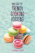 Cover-Bild zum Titel 'The Art of French Kissing' von 'Brianna R. Shrum'