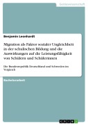 Cover-Bild zum Titel 'Migration als Faktor sozialer Ungleichheit in der schulischen Bildung und die Auswirkungen auf die Leistungsfähigkeit von Schülern und Schülerinnen' von 'Benjamin Leonhardt'