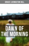 Cover-Bild zum Titel 'Dawn of the Morning' von 'Grace Livingston Hill'
