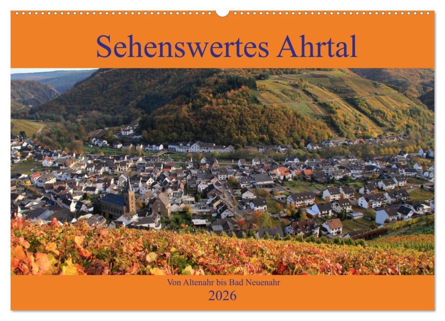Sehenswertes Ahrtal - Von Altenahr bis Bad Neuenahr (Wandkalender 2026 DIN A2 quer), CALVENDO Monatskalender - Arno Klatt