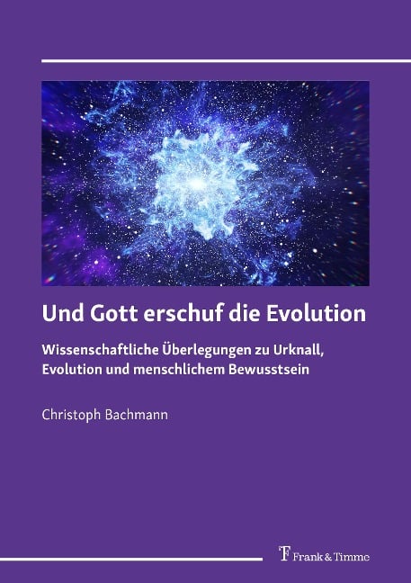 Und Gott erschuf die Evolution - Christoph Bachmann