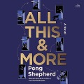 All This and More - Peng Shepherd