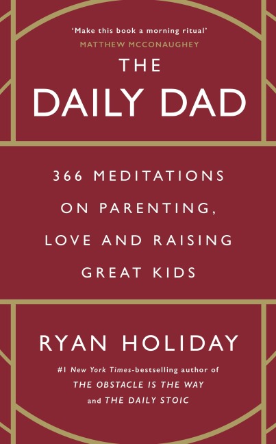 The Daily Dad - Ryan Holiday