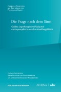 Cover-Bild zum Titel 'Die Frage nach dem Sinn' von 'Gabriele Scholtes, Ferdinand Klein'