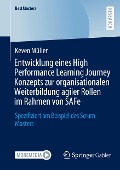 Entwicklung eines High Performance Learning Journey Konzepts zur organisationalen Weiterbildung agiler Rollen im Rahmen von SAFe - Keven Müller