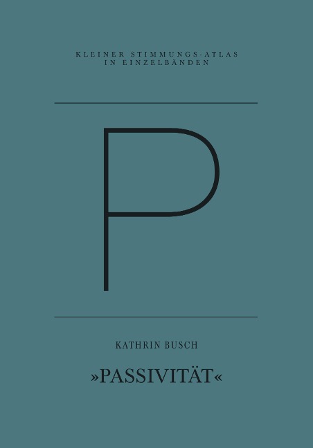 P - Passivität - Kathrin Busch