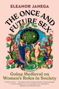 Cover-Bild zum Titel 'The Once and Future Sex' von 'Eleanor Janega'