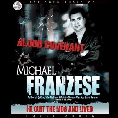 Blood Covenant Lib/E: The Michael Franzese Story - Michael Franzese