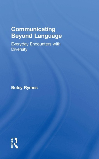 Communicating Beyond Language - Betsy Rymes