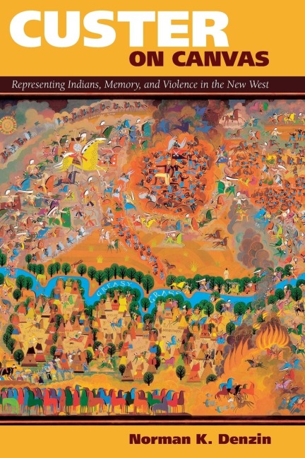 Custer on Canvas - Norman K Denzin