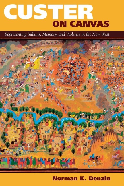 Custer on Canvas - Norman K Denzin