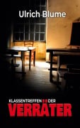 Cover-Bild zum Titel 'Klassentreffen der Verräter' von 'Ulrich Blume'