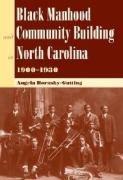 Cover-Bild zum Titel 'Black Manhood and Community Building in North Carolina, 1900?1930' von 'Angela Hornsby-Gutting'