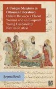 Cover-Bild zum Titel 'A Unique Maqama in Ottoman Literature Debate Between a Fluent Woman and an Eloquent Young Husband by Nevizade Atayi' von 'Seyma Benli'