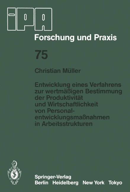 Entwicklung eines Verfahrens zur wertmäßigen Bestimmung der Produktivität und Wirtschaftlichkeit von Personalentwicklungmaßnahmen in Arbeitsstrukturen - C. Müller
