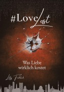 Cover-Bild zum Titel '#LoveLost - Romantischer Action-Thriller über Rache, Loyalität und eine Liebe unter Beschuss (LoveAtRisk Band 2)' von 'Lilly Fröhlich'