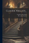Claude Mellan... - Anatole De Montaiglon