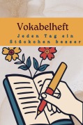 Cover-Bild zum Titel 'Vokabelheft : Jeden Tag ein Stückchen besser - Lernen leicht gemacht' von 'Susi Müller'
