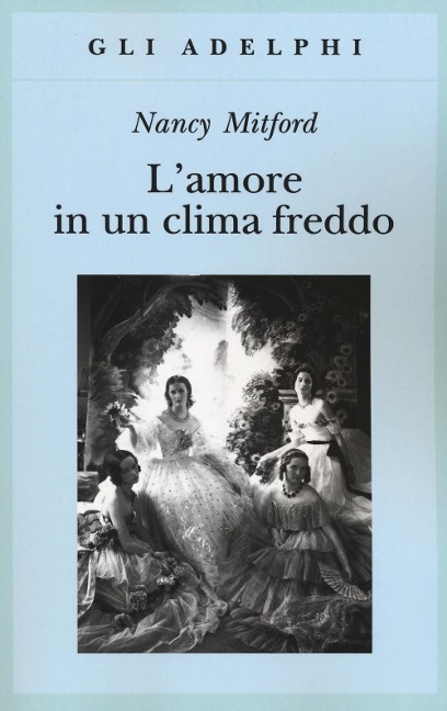 L' amore in un clima freddo - Nancy Mitford