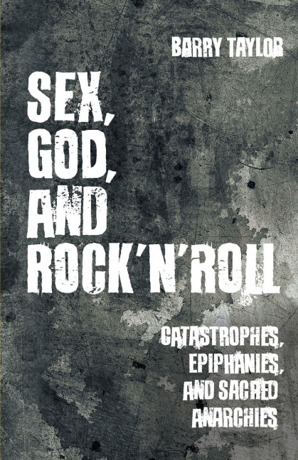 Sex, God, and Rock 'n' Roll - Barry Taylor