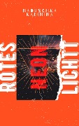 Cover-Bild zum Titel 'Rotes Neonlicht' von 'Naduschka Kalinina'