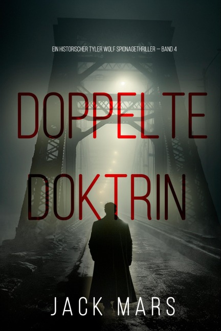 Doppelte Doktrin (Ein historischer Tyler Wolf Spionagethriller - Band 4) - Jack Mars