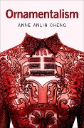 Cover-Bild zum Titel 'Ornamentalism' von 'Anne Anlin Cheng'