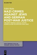 Cover-Bild zum Titel 'Nazi Crimes against Jews and German Post-War Justice' von 'Edith Raim'