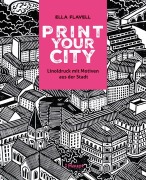 Cover-Bild zum Titel 'Print your City' von 'Ella Flavell'