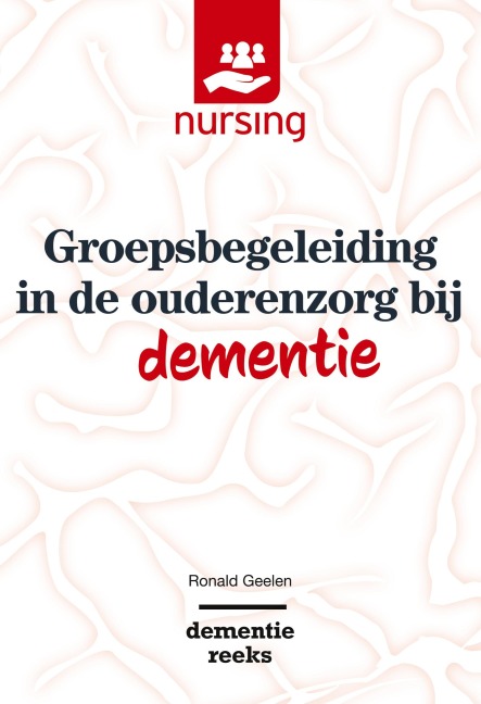 Groepsbegeleiding in de ouderenzorg bij dementie - Ronald Geelen
