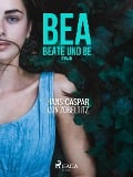 Cover-Bild zum Titel 'Bea, beate und Be' von 'Hans-Caspar von Zobeltitz'
