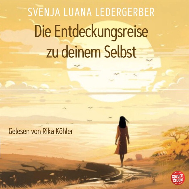 Die Entdeckungsreise zu deinem Selbst - Svenja Luana Ledergerber