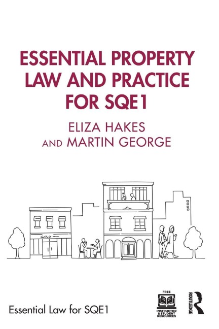 Essential Property Law and Practice for SQE1 - Eliza Hakes, Martin George