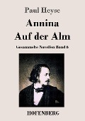 Annina / Auf der Alm - Paul Heyse