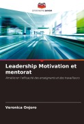 Cover-Bild zum Titel 'Leadership Motivation et mentorat' von 'Veronica Onjoro'