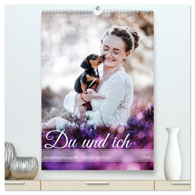 Du und ich - Dreamteamfotografie - Mensch und Hund (hochwertiger Premium Wandkalender 2026 DIN A2 hoch), Kunstdruck in Hochglanz - Saskia Katharina Siebel - Sensiebelfotografie