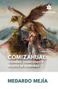 COMIZAHUAL Leyendas, tradiciones y relatos de Honduras - Medardo Mejía