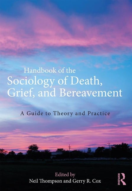 Handbook of the Sociology of Death, Grief, and Bereavement - 